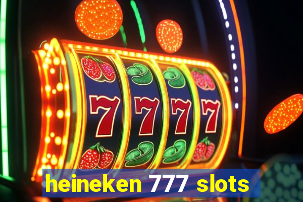 heineken 777 slots